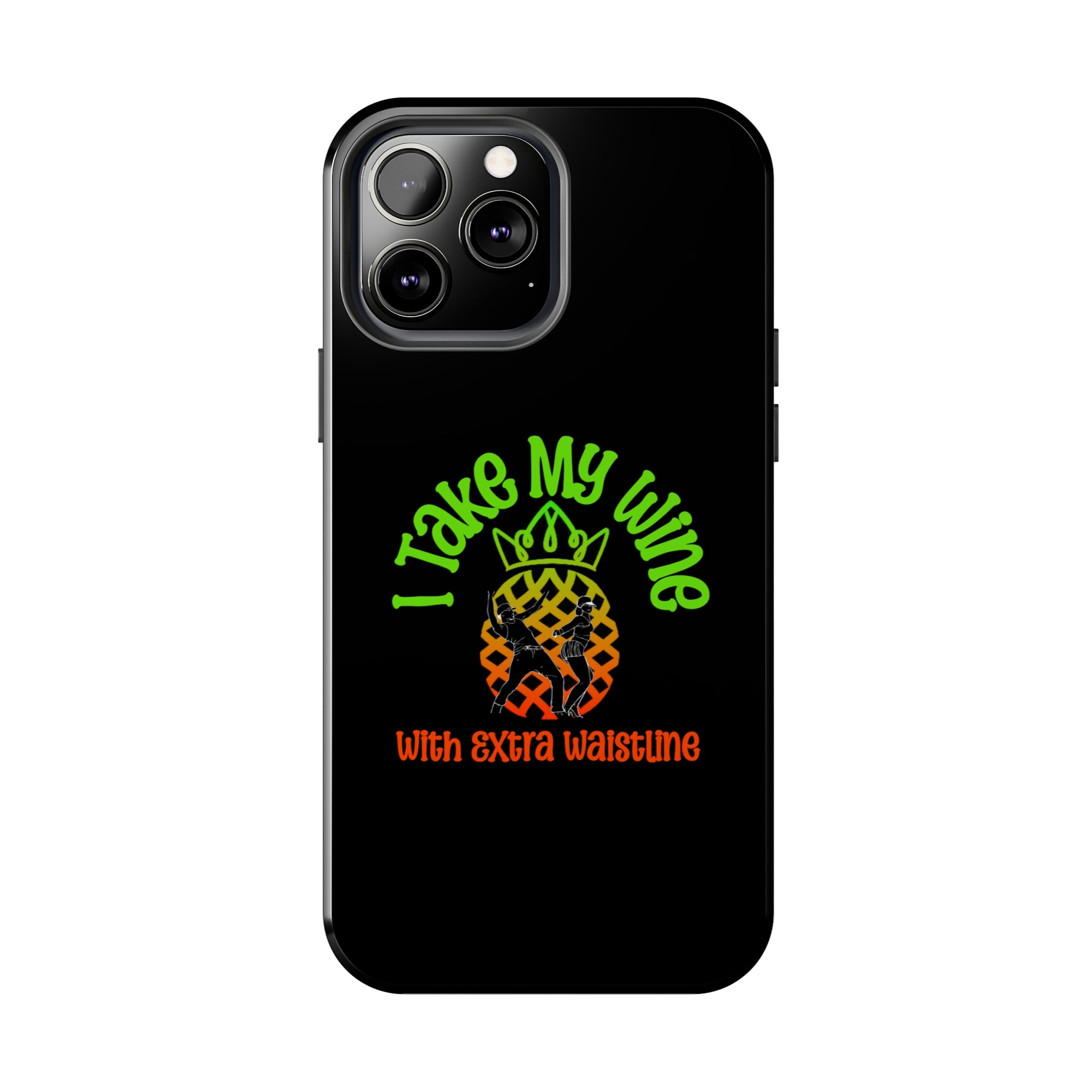 I Take My Wine - Tough Phone Cases