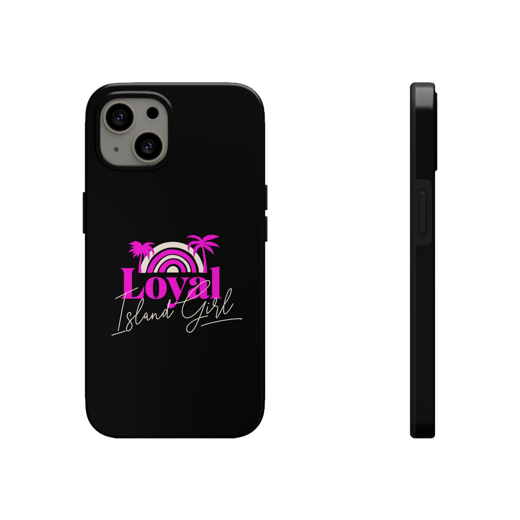 Loyal Island Girl - Tough Phone Cases