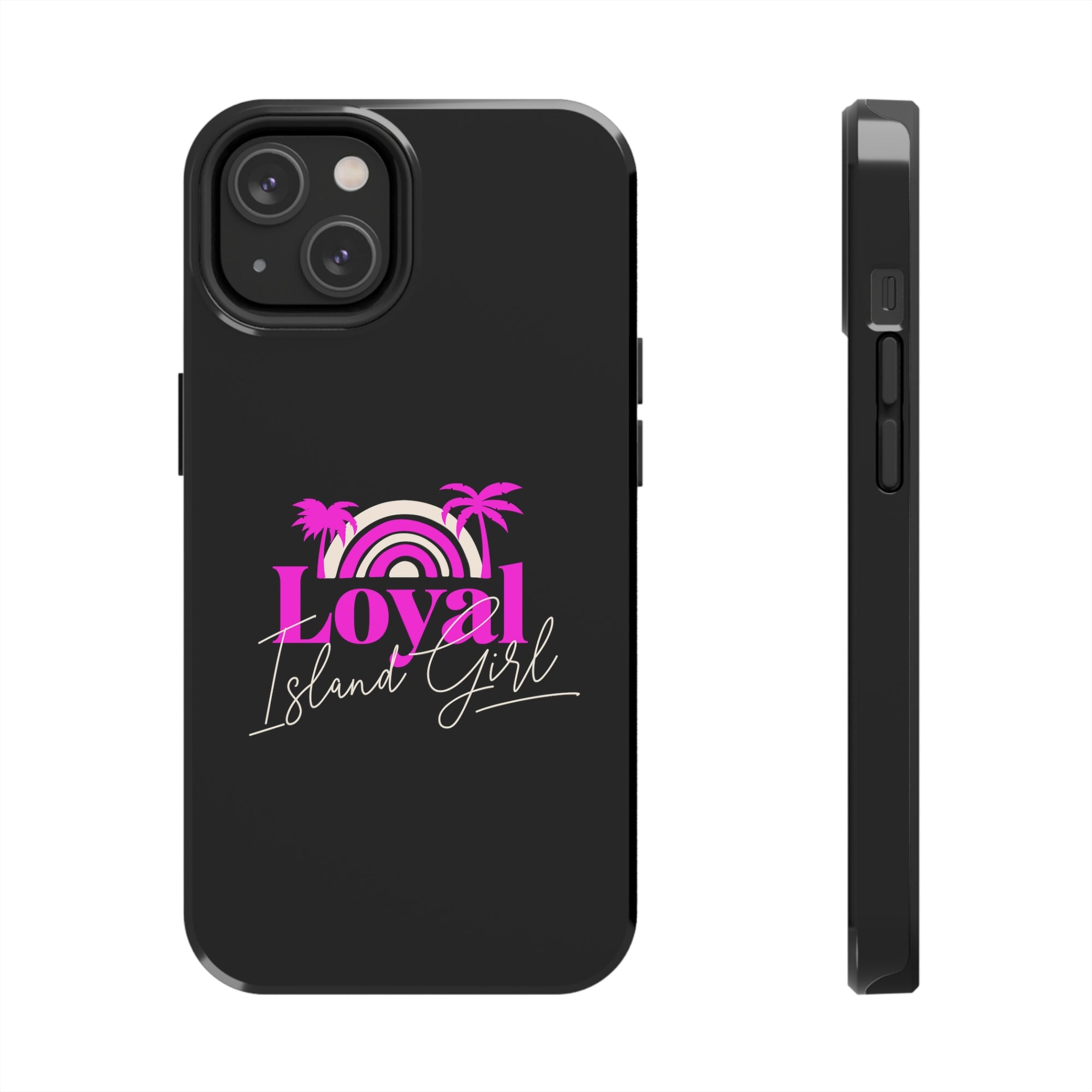 Loyal Island Girl - Tough Phone Cases