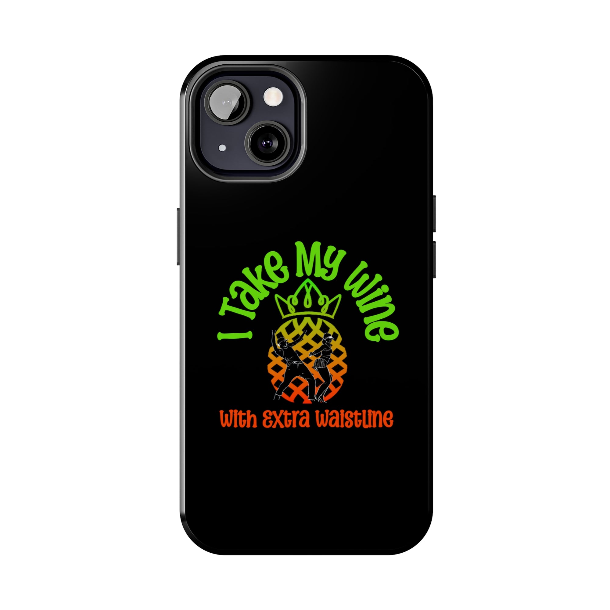 I Take My Wine - Tough Phone Cases