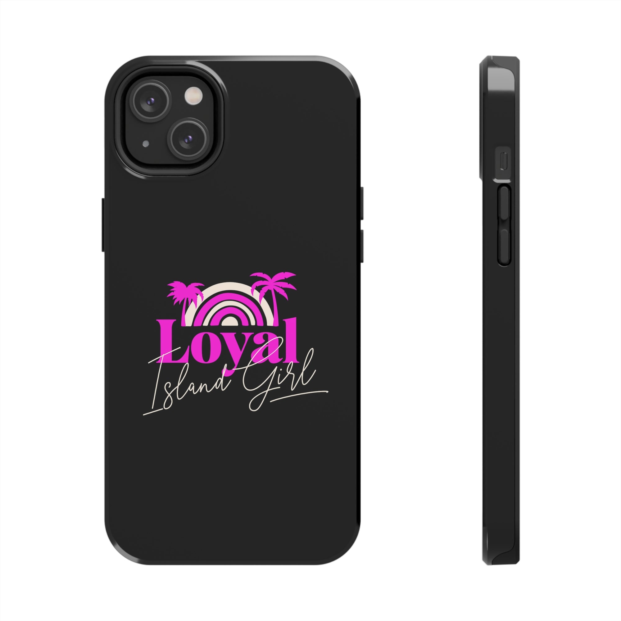 Loyal Island Girl - Tough Phone Cases