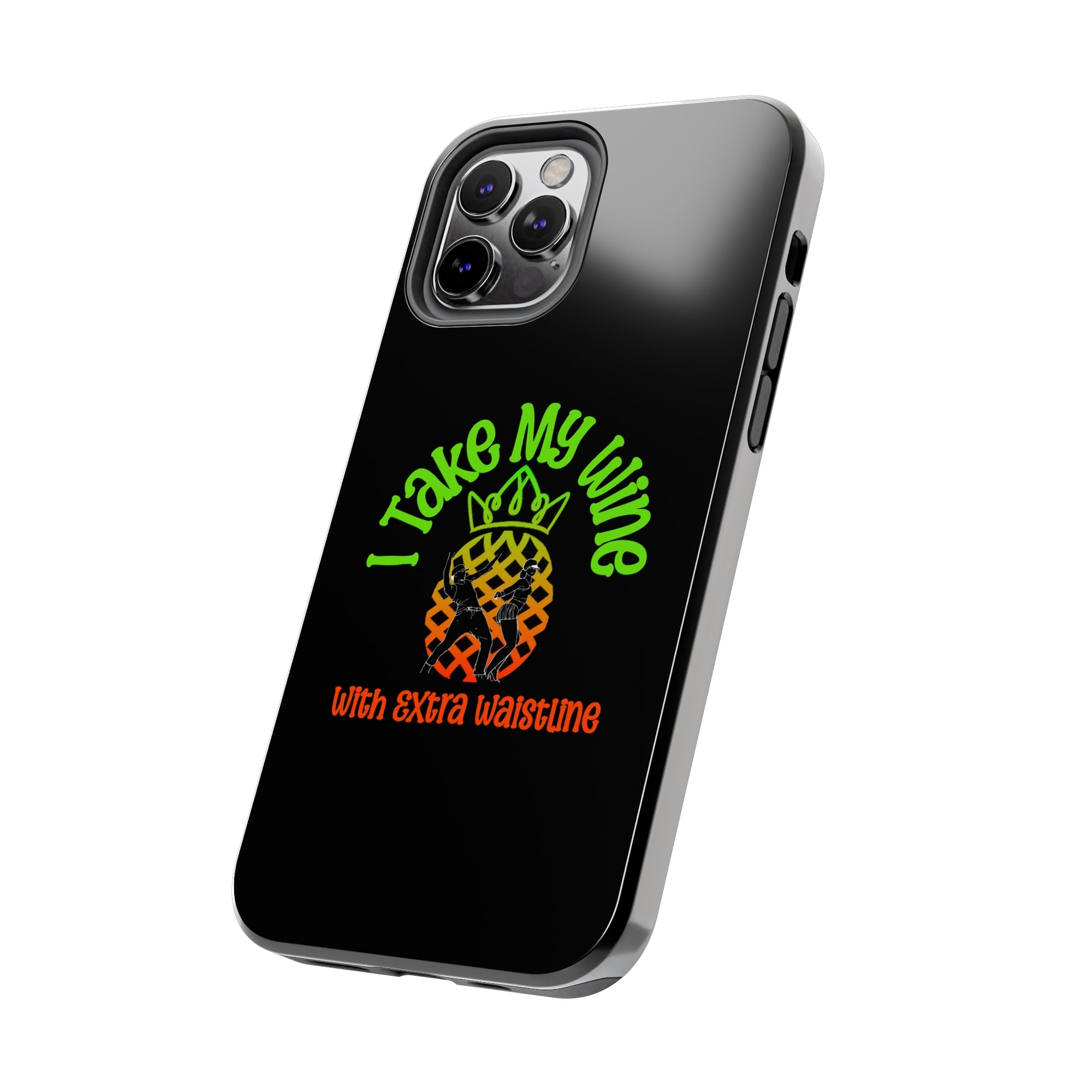 I Take My Wine - Tough Phone Cases
