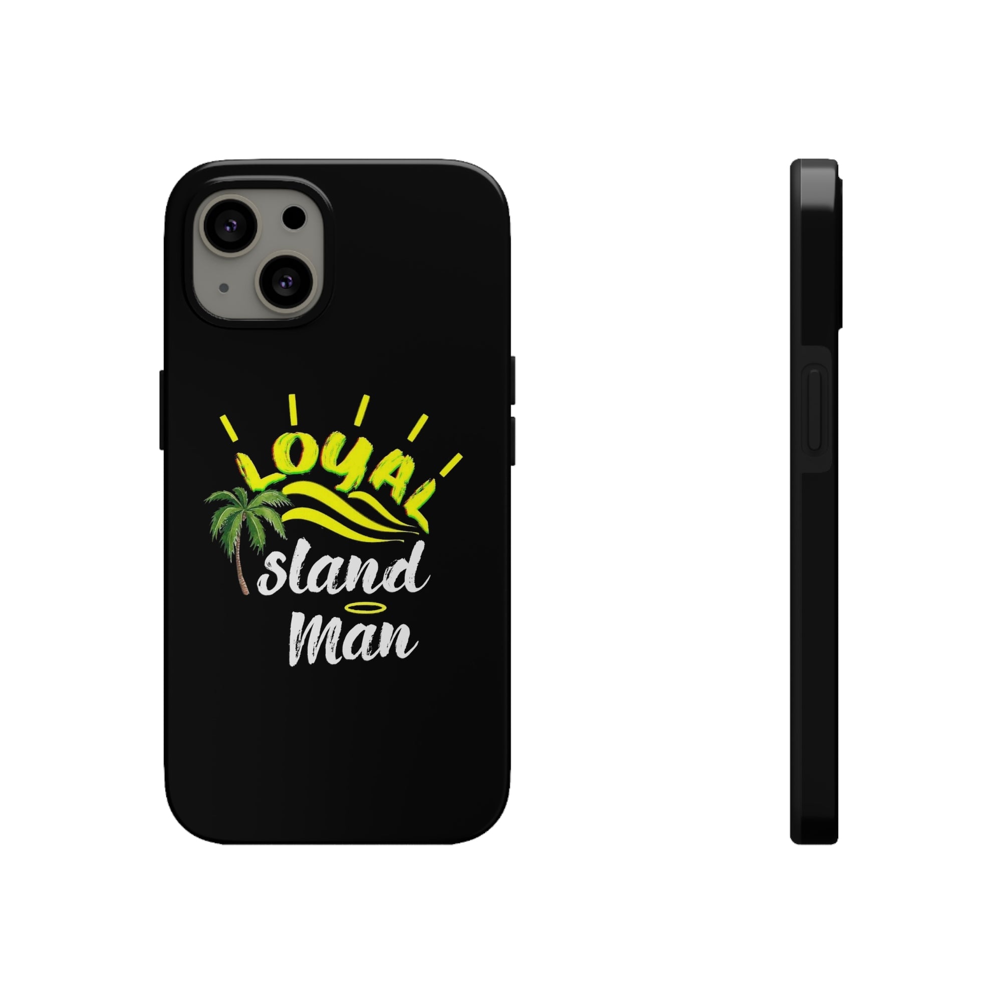 Loyal Island Man - Tough Phone Cases