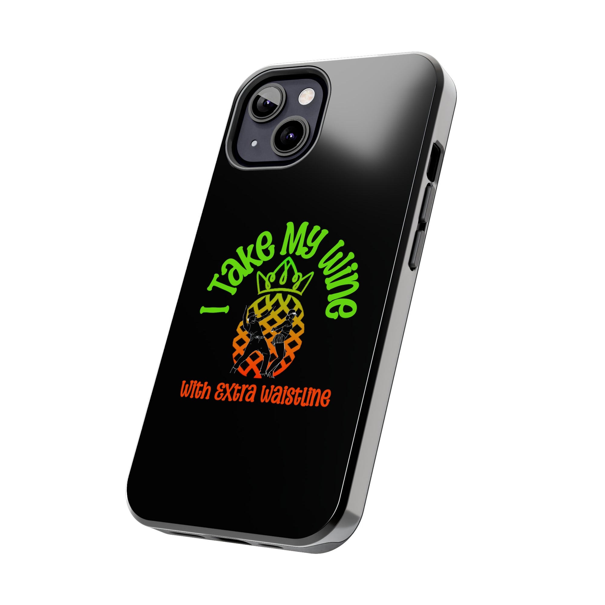 I Take My Wine - Tough Phone Cases