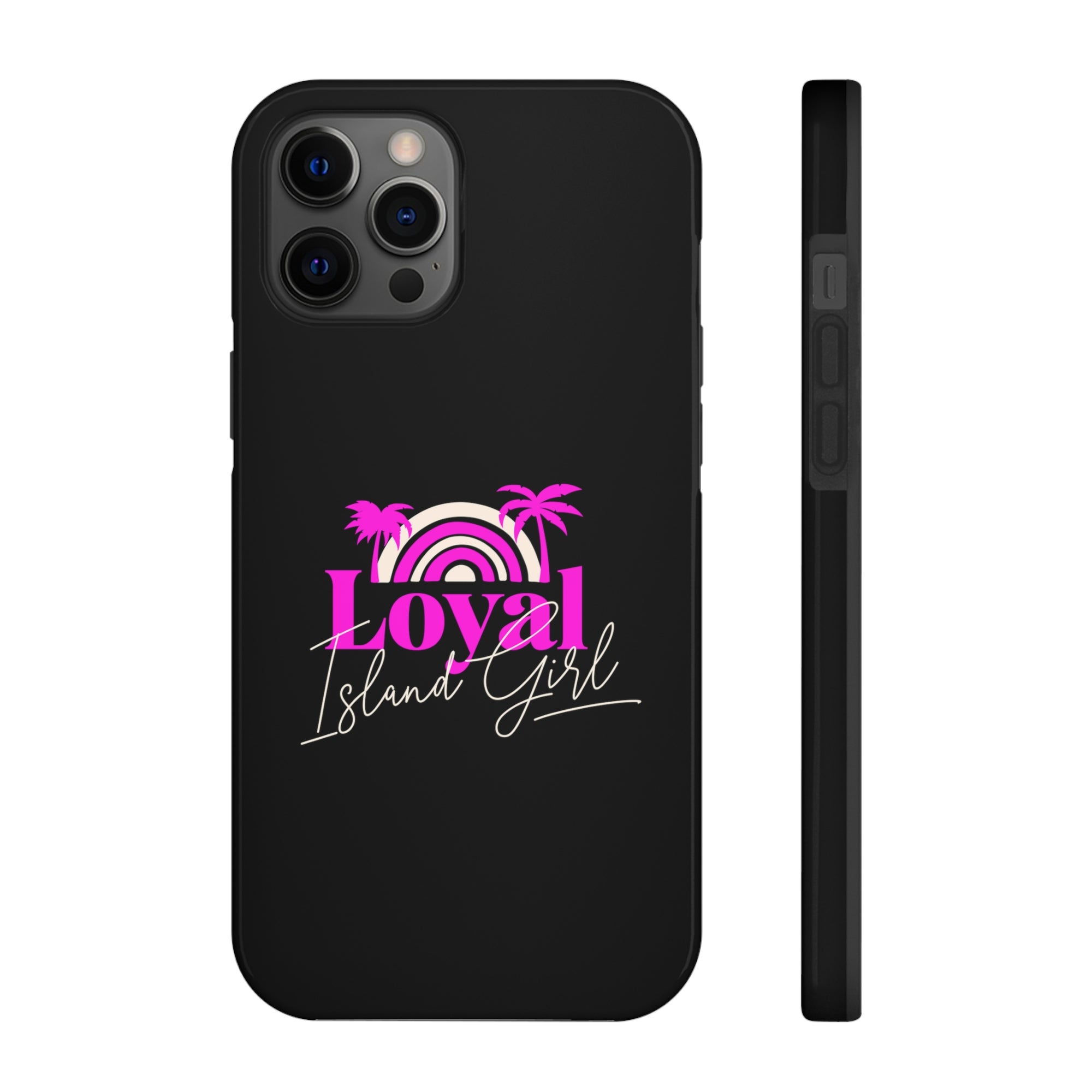 Loyal Island Girl - Tough Phone Cases