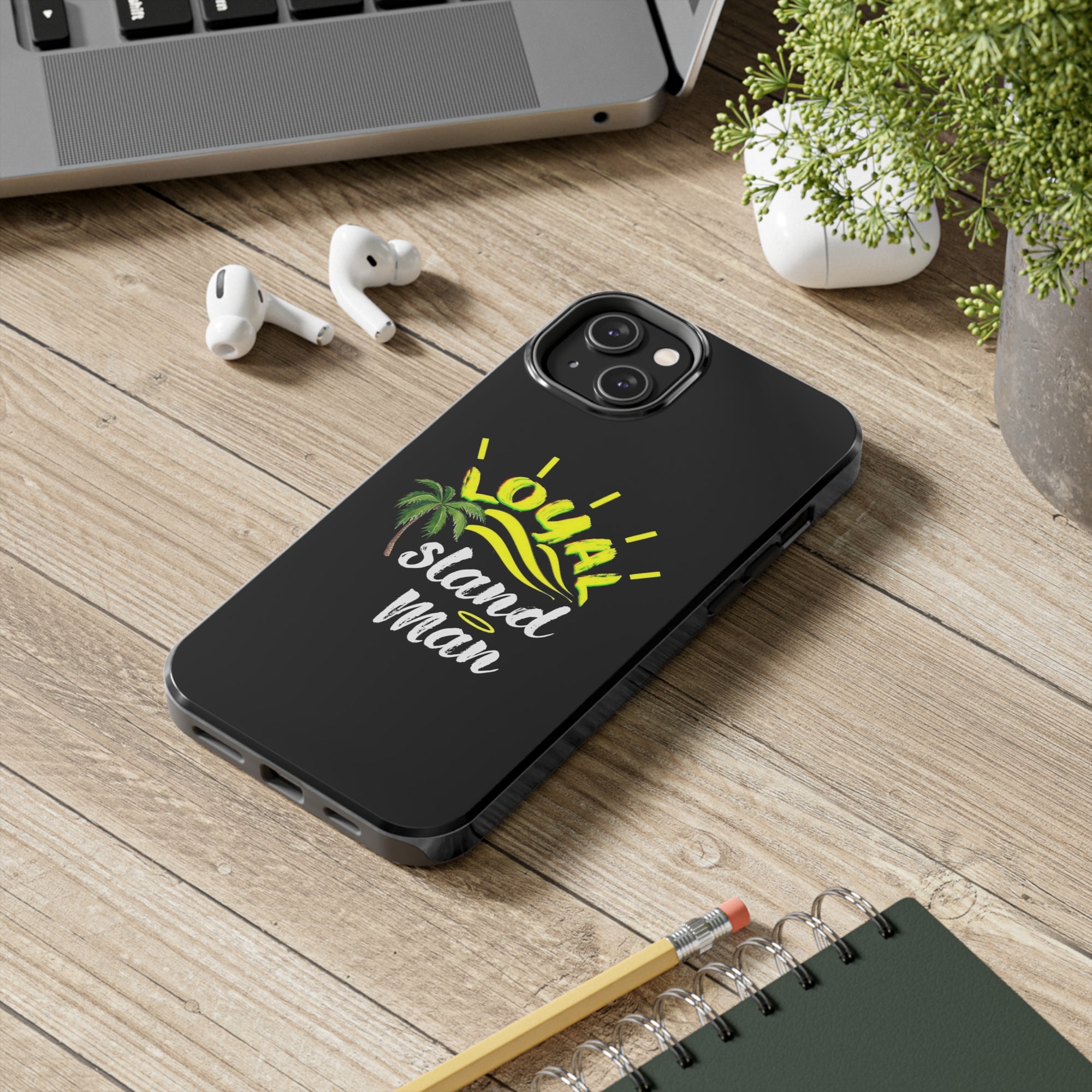 Loyal Island Man - Tough Phone Cases