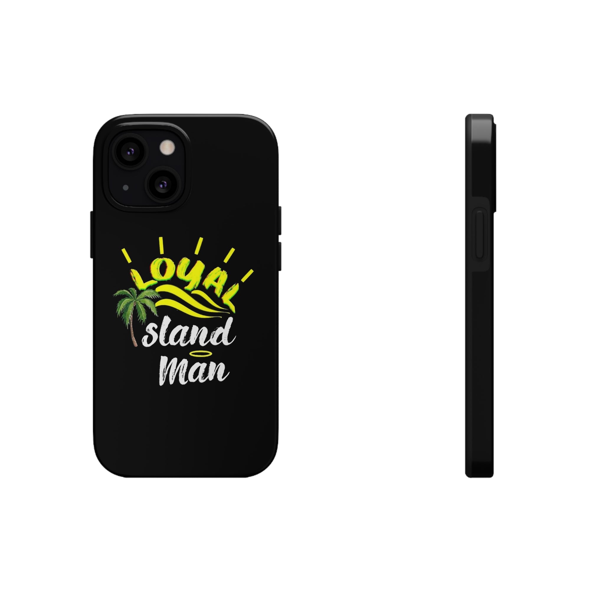 Loyal Island Man - Tough Phone Cases