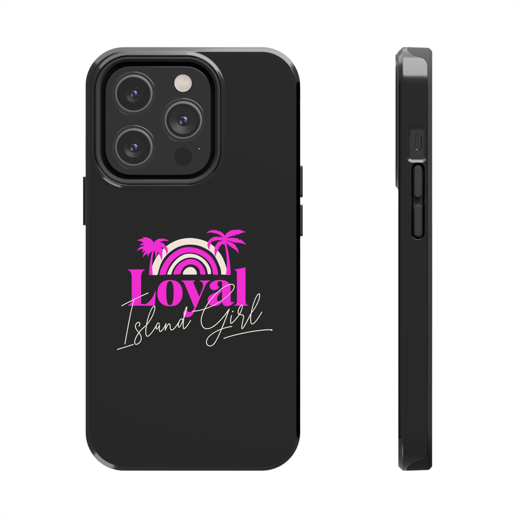 Loyal Island Girl - Tough Phone Cases