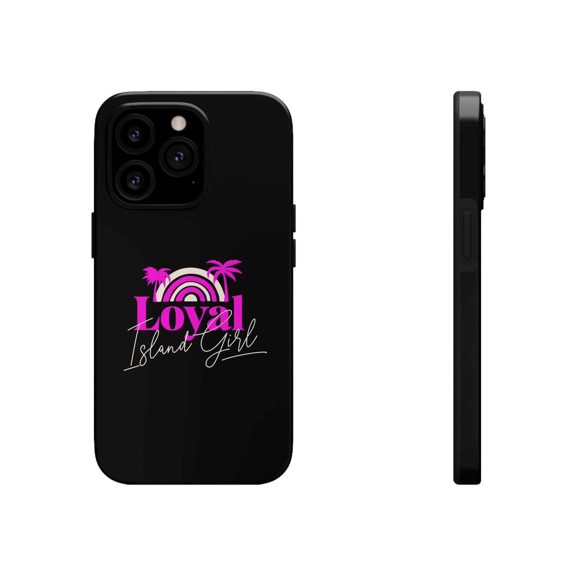 Loyal Island Girl - Tough Phone Cases