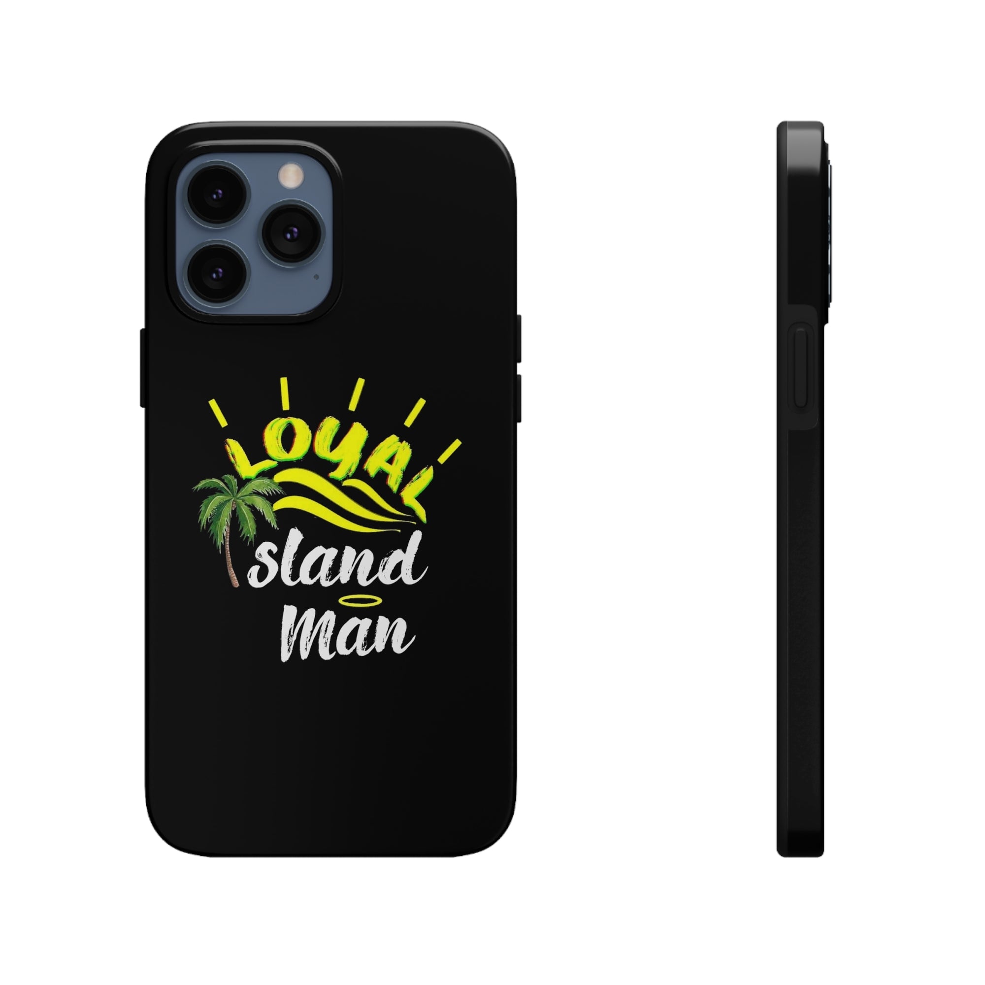 Loyal Island Man - Tough Phone Cases