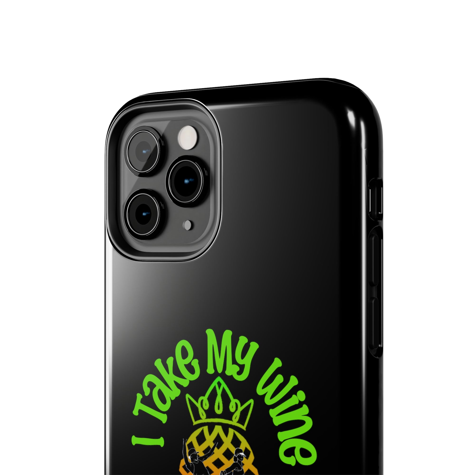 I Take My Wine - Tough Phone Cases