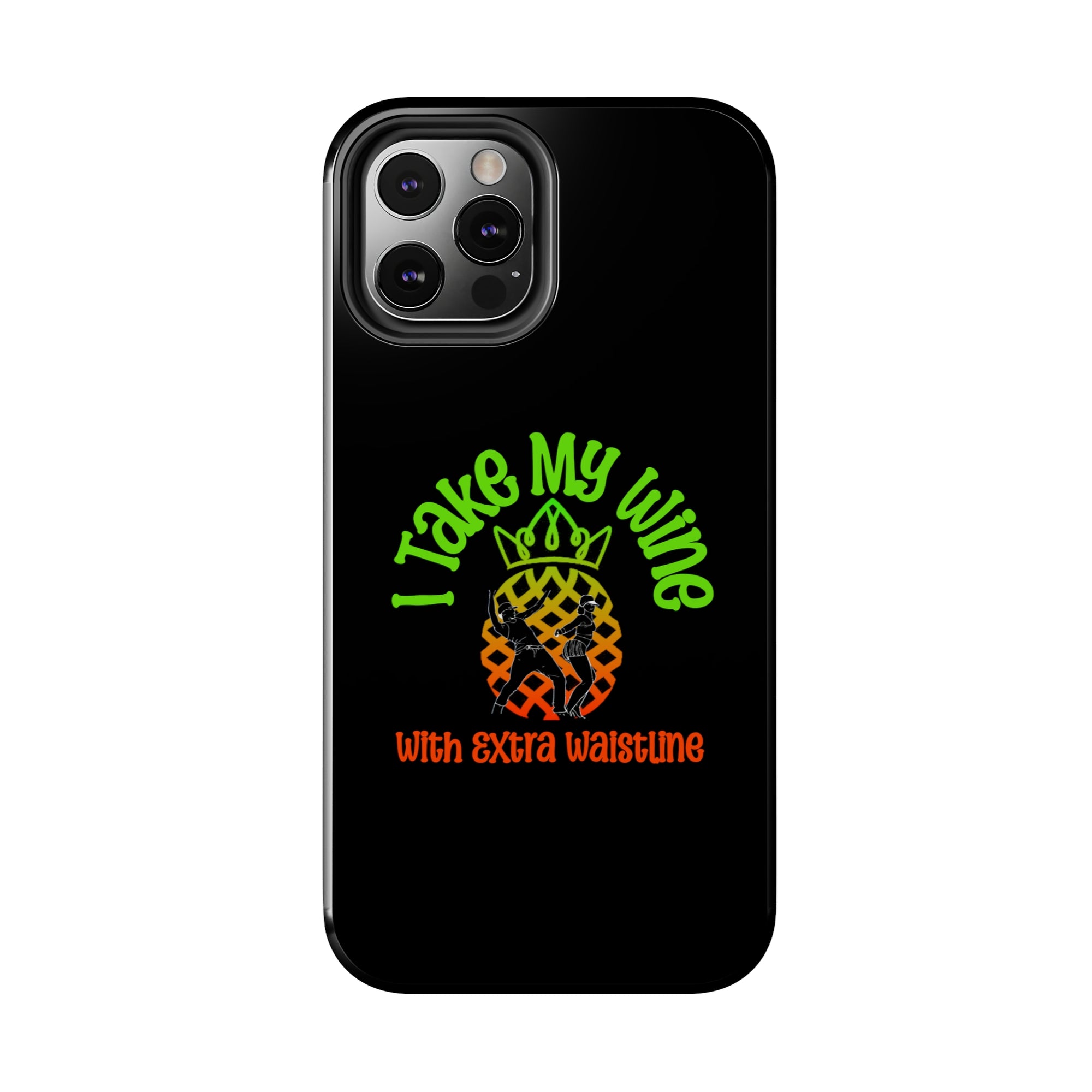 I Take My Wine - Tough Phone Cases