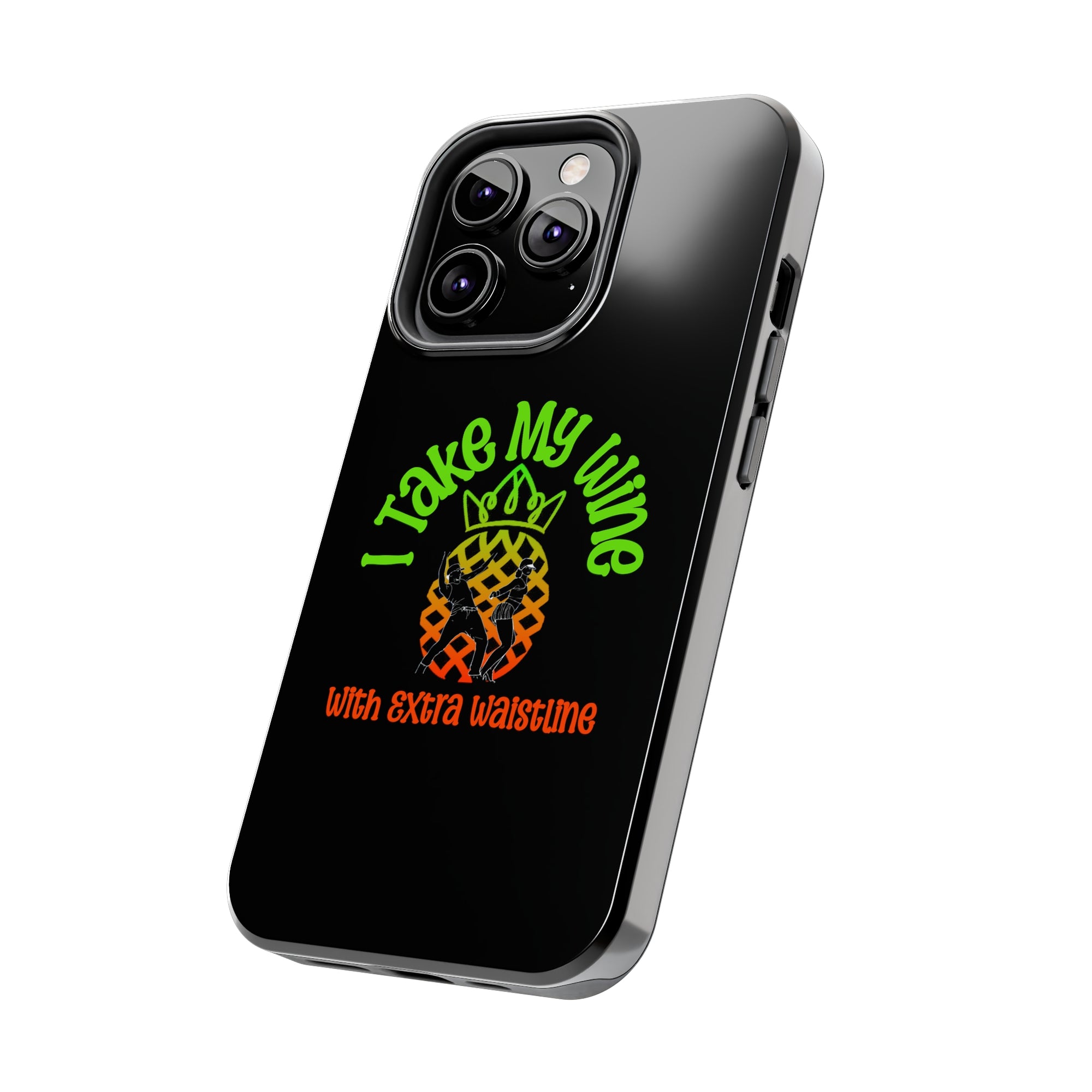 I Take My Wine - Tough Phone Cases