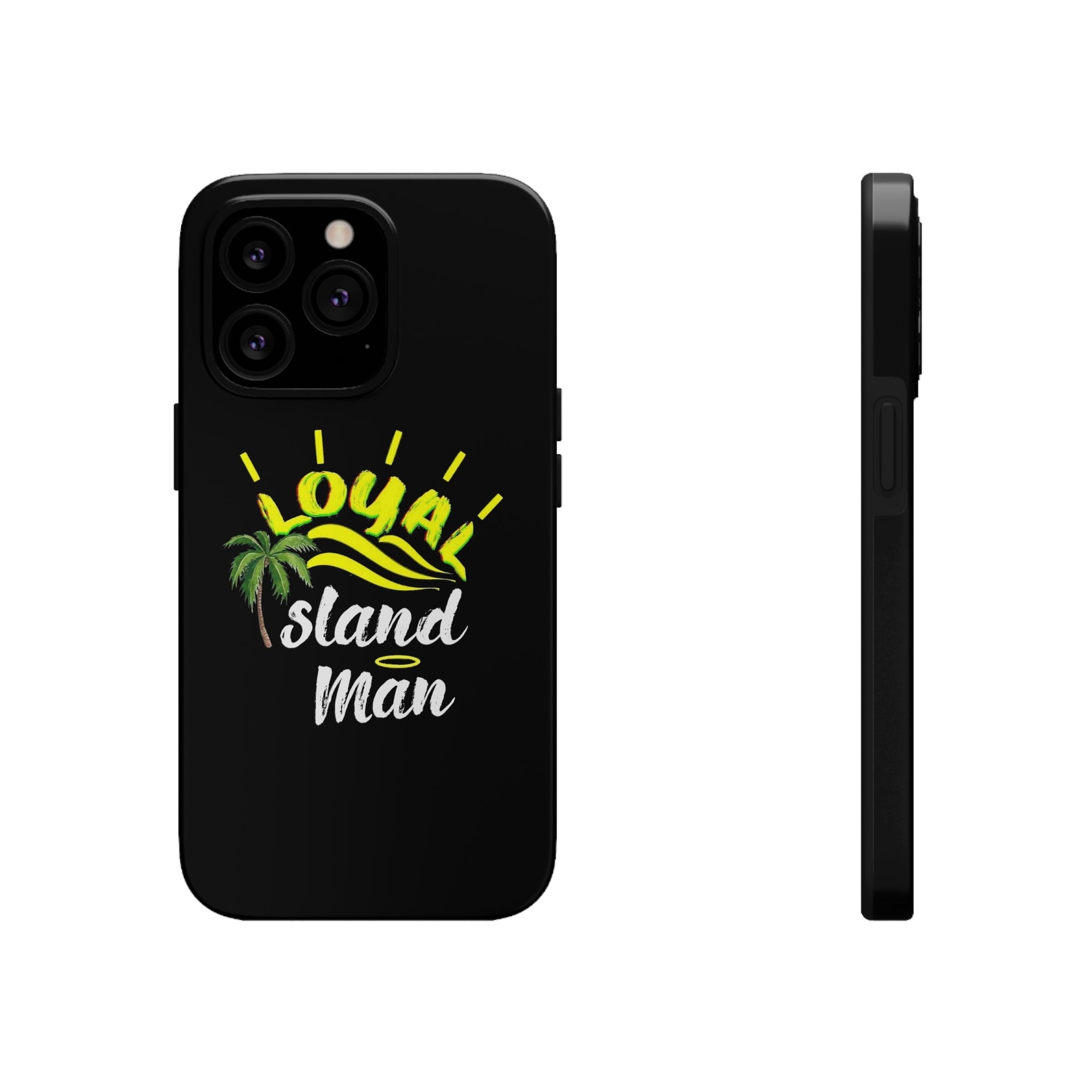 Loyal Island Man - Tough Phone Cases