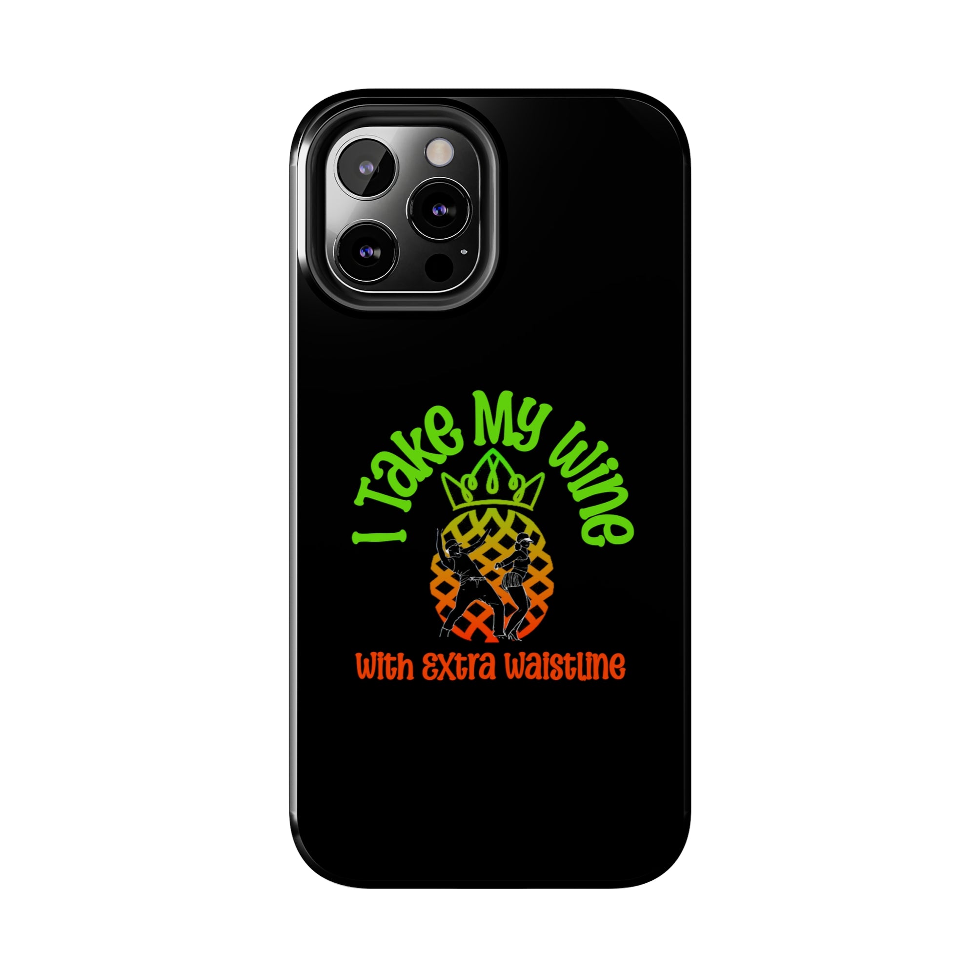 I Take My Wine - Tough Phone Cases
