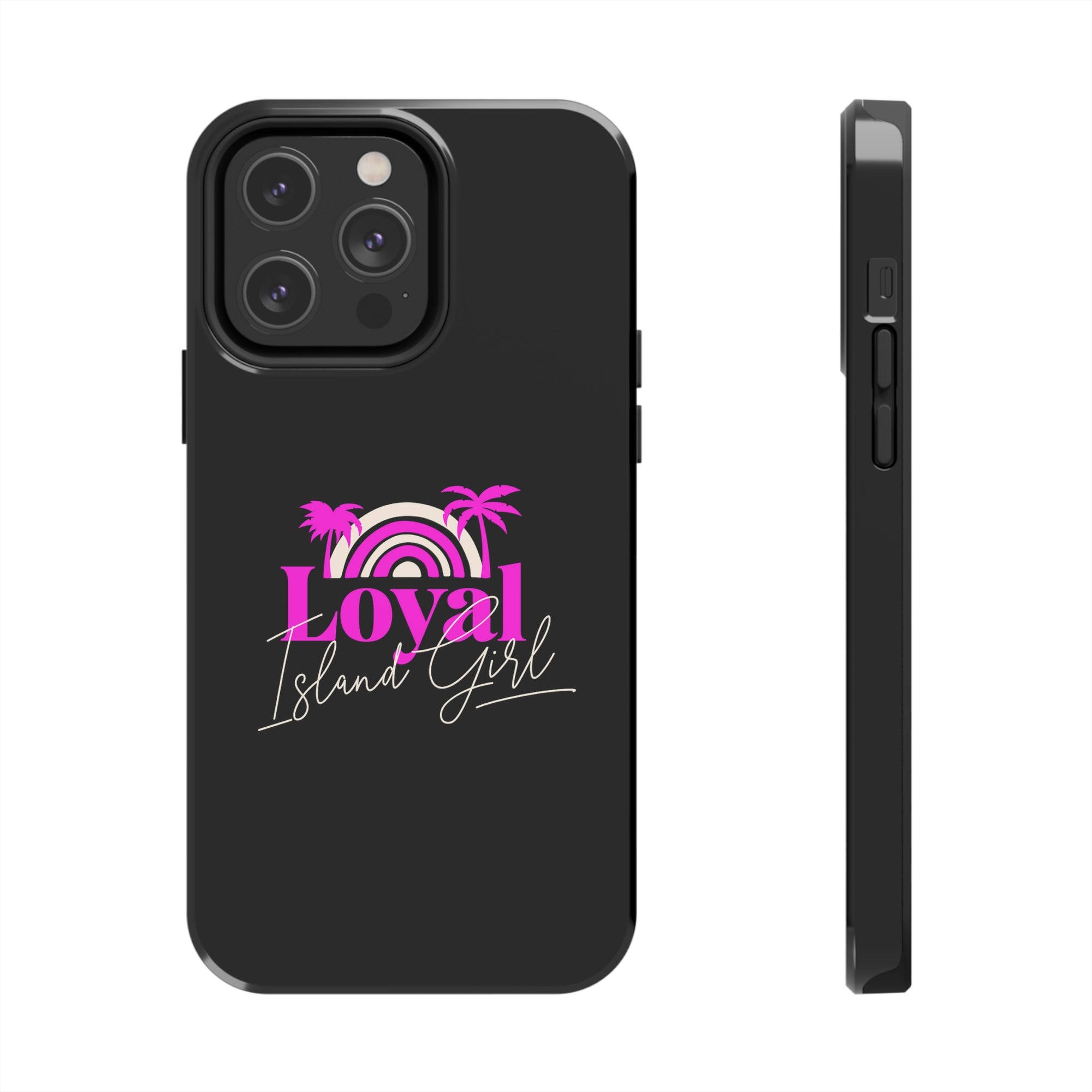 Loyal Island Girl - Tough Phone Cases