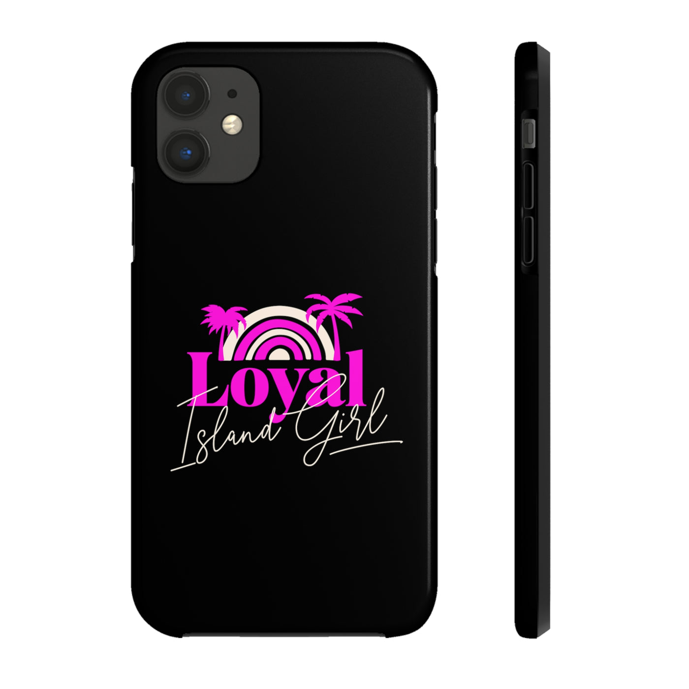 Loyal Island Girl - Tough Phone Cases