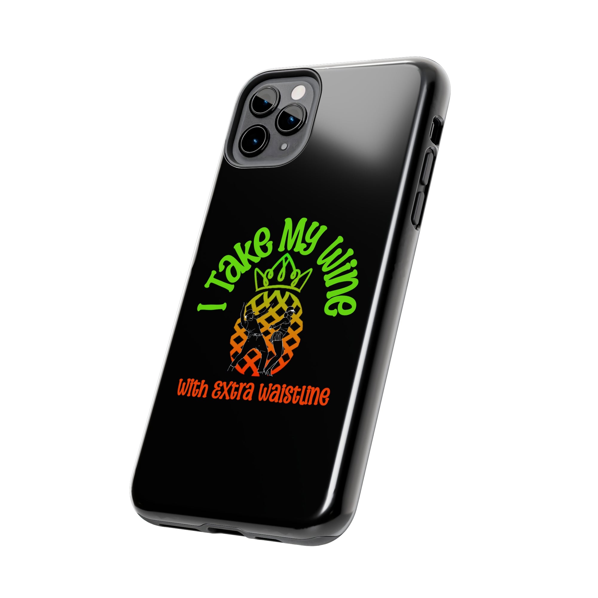 I Take My Wine - Tough Phone Cases