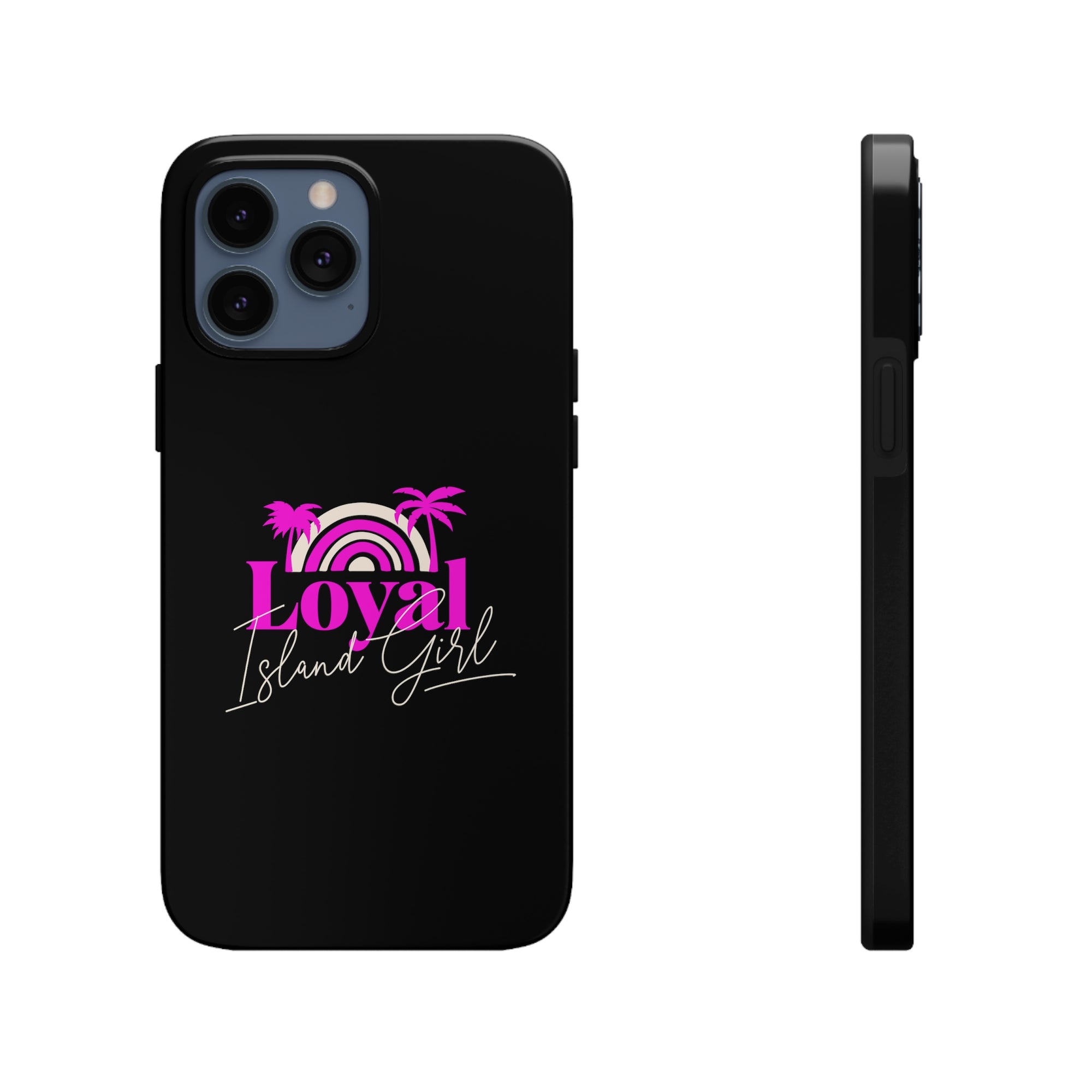 Loyal Island Girl - Tough Phone Cases
