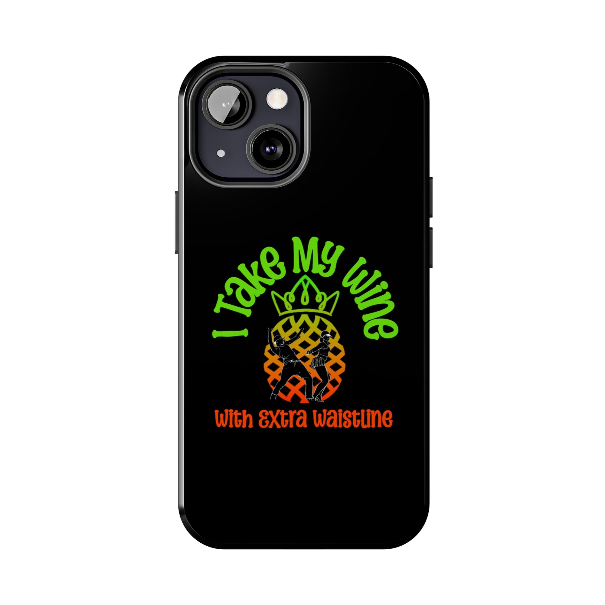 I Take My Wine - Tough Phone Cases