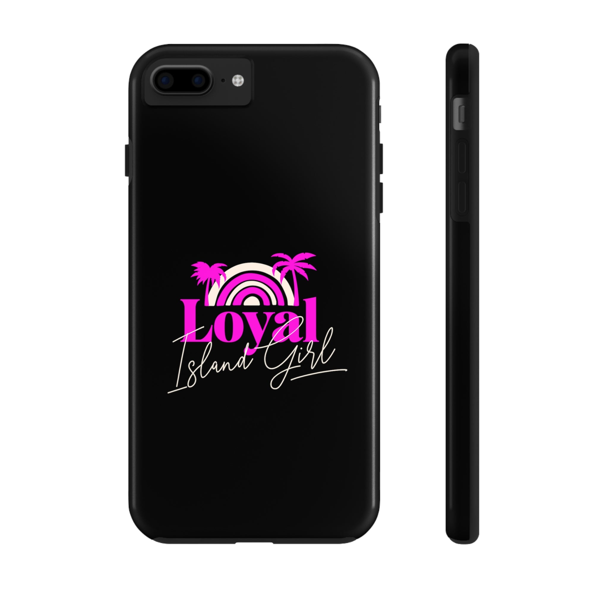 Loyal Island Girl - Tough Phone Cases