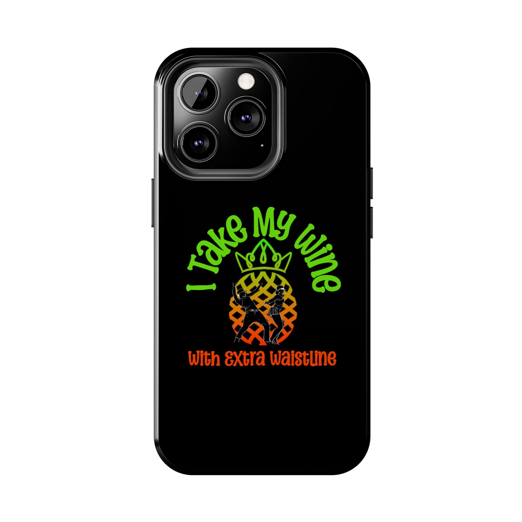 I Take My Wine - Tough Phone Cases