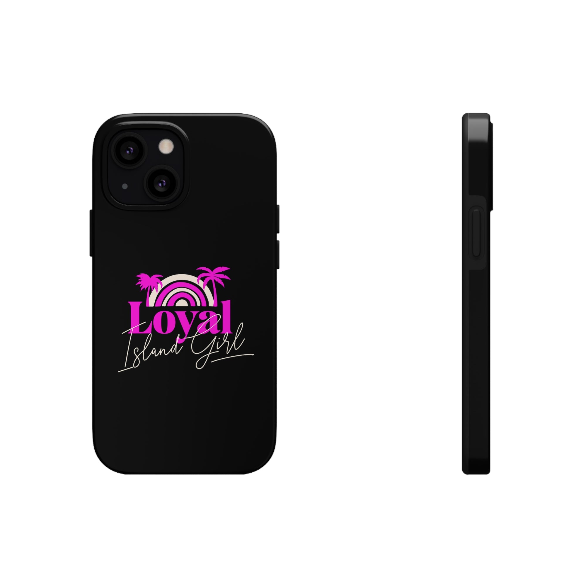 Loyal Island Girl - Tough Phone Cases
